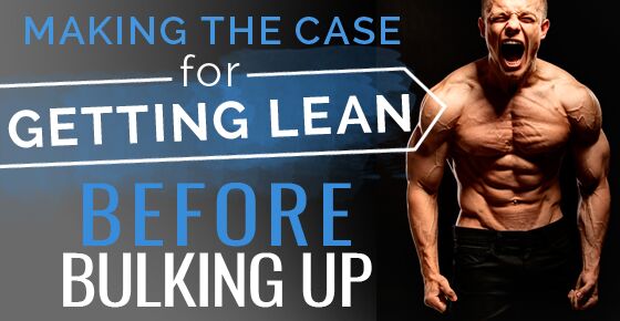 The Case For Getting Lean Before Bulking Up - JMax Fitness