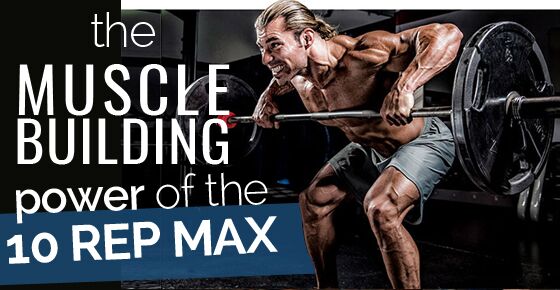 The Muscle Building Power Of The 10 Rep Max - JMax Fitness